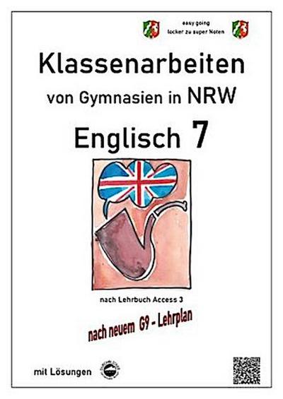 Englisch 7 (English G Access 3), Klassenarbeiten von Gymnasien in NRW mit Lösungen nach G9