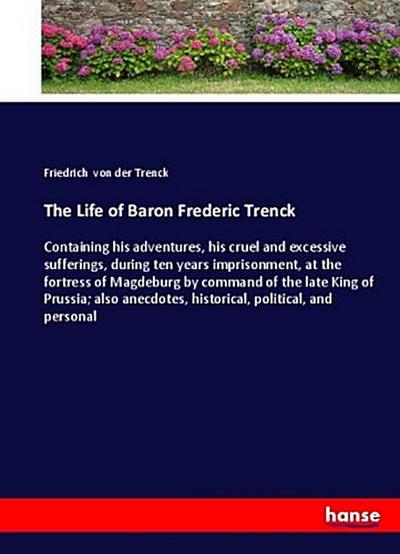 The Life of Baron Frederic Trenck