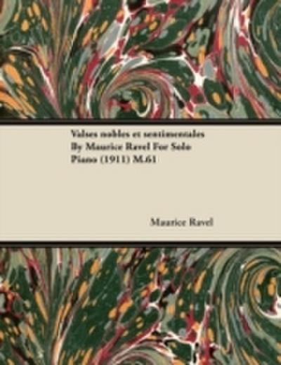 Valses Nobles Et Sentimentales by Maurice Ravel for Solo Piano (1911) M.61
