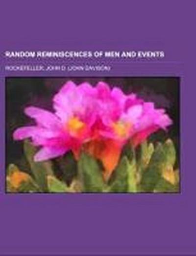 Random Reminiscences of Men and Events