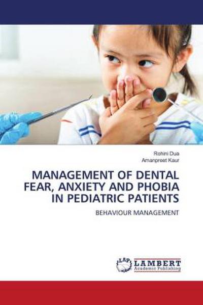 MANAGEMENT OF DENTAL FEAR, ANXIETY AND PHOBIA IN PEDIATRIC PATIENTS
