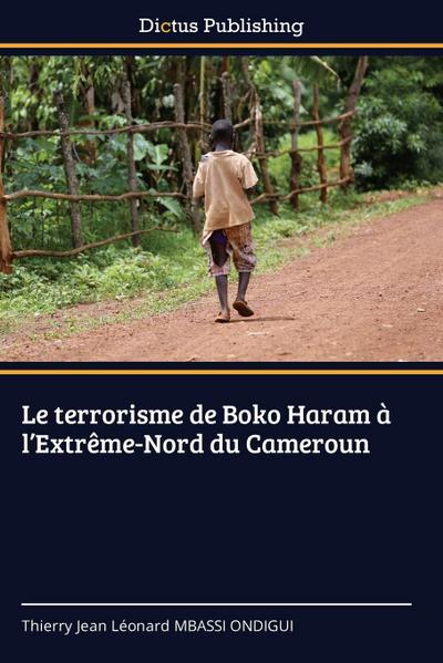 Le terrorisme de Boko Haram à l’Extrême-Nord du Cameroun