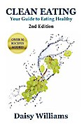 Clean Eating: Your Guide to Eating Clean