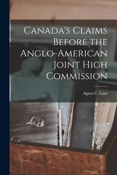 Canada’s Claims Before the Anglo-American Joint High Commission