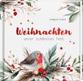 Weihnachten - unser schönstes Fest