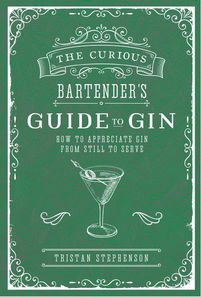 The Curious Bartender’s Guide to Gin