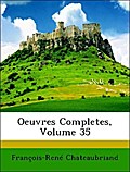 Oeuvres Completes, Volume 35 - François-René Chateaubriand
