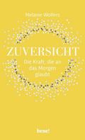 Zuversicht - Die Kraft, die an das Morgen glaubt