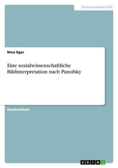 Eine sozialwissenschaftliche Bildinterpretation nach Panofsky - Nina Eger