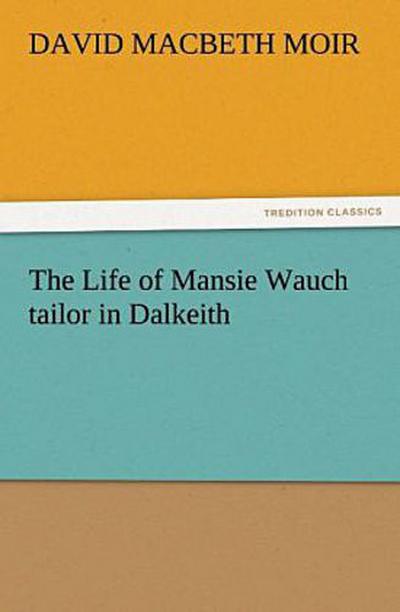 The Life of Mansie Wauch tailor in Dalkeith