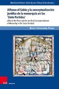 Alfonso el Sabio y la conceptualización jurídica de la monarquía en las ’Siete Partidas’