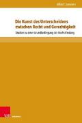 Die Kunst des Unterscheidens zwischen Recht und Gerechtigkeit