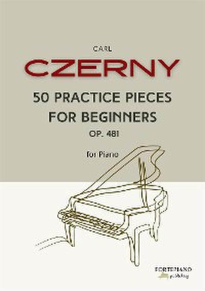 Czerny - 50 Practice Pieces for Beginners  Op. 481