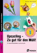 Upcycling - Zu gut für den Müll!