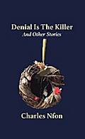 Denial Is The Killer and Other Stories