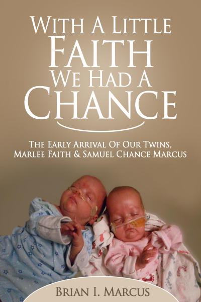 With a Little Faith, We Had a Chance: The Early Arrival of Our Twins, Marlee Faith and Samuel Chance Marcus