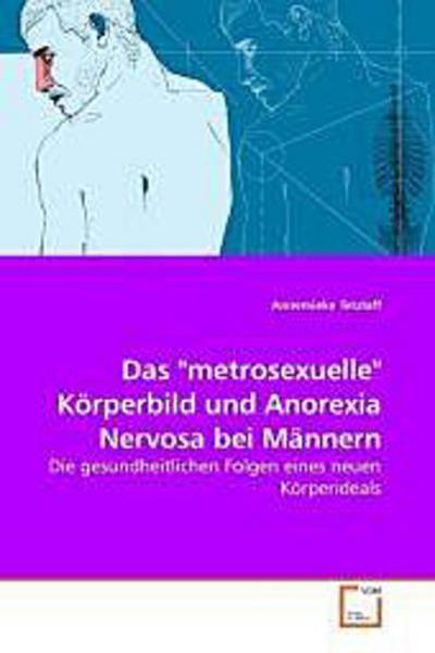 Das "metrosexuelle" Körperbild und  Anorexia Nervosa bei Männern