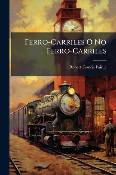 Ferro-Carriles O No Ferro-Carriles