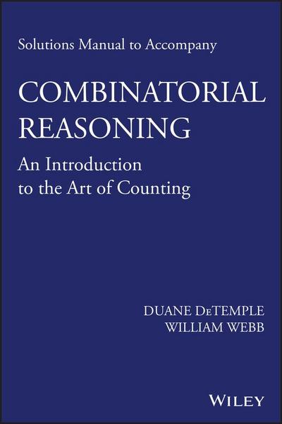Solutions Manual to accompany Combinatorial Reasoning
