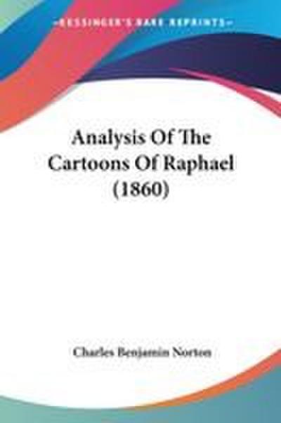 Analysis Of The Cartoons Of Raphael (1860)