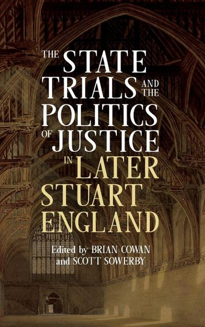 State Trials and the Politics of Justice in Later Stuart England