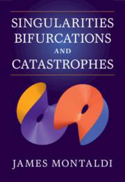 Singularities, Bifurcations and Catastrophes