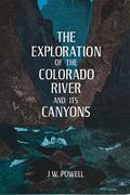 The Exploration of the Colorado River and Its Canyons
