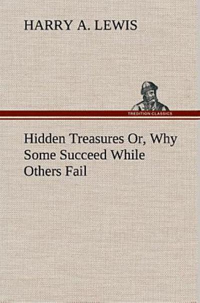 Hidden Treasures Or, Why Some Succeed While Others Fail