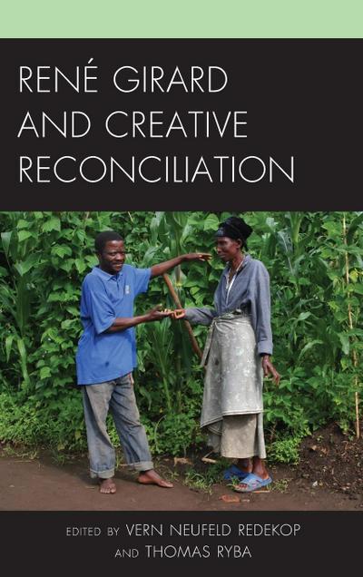 René Girard and Creative Reconciliation