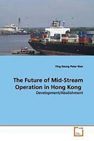 The Future of Mid-Stream Operation in Hong Kong