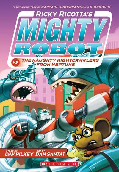 Ricky Ricotta’s Mighty Robot vs. the Naughty Nightcrawlers from Neptune (Ricky Ricotta’s Mighty Robot #8)