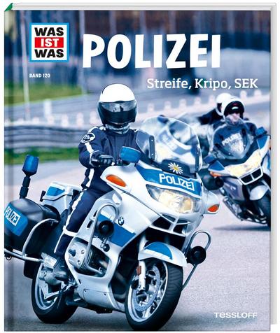 WAS IST WAS Band 120 Polizei. Streife, Kripo, SEK