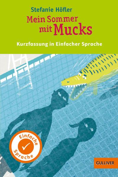 Kurzfassung in Einfacher Sprache. Mein Sommer mit Mucks: In Einfacher Sprache. Nominiert für den Deutschen Jugendliteraturpreis 2016, Kategorie Kinderbuch