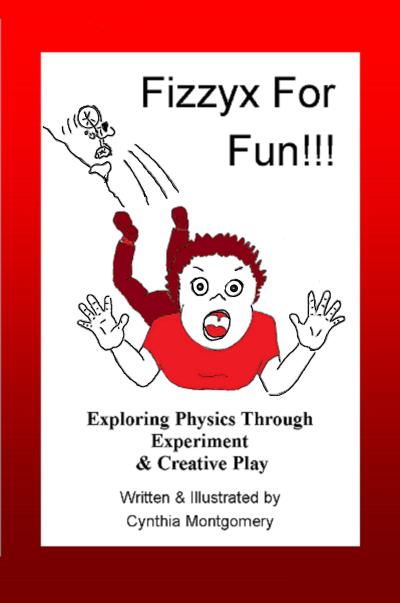 Fizzyx for Fun, Exploring Physics through Experiment & Creative Play