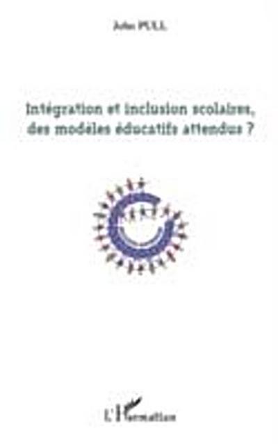 Integration et inclusion scolaires, des modEles educatifs at