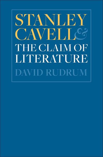 Stanley Cavell and the Claim of Literature