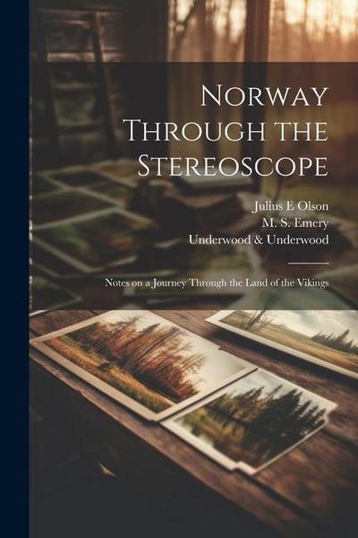 Norway Through the Stereoscope; Notes on a Journey Through the Land of the Vikings