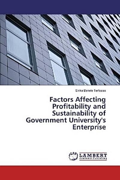 Factors Affecting Profitability and Sustainability of Government University’s Enterprise