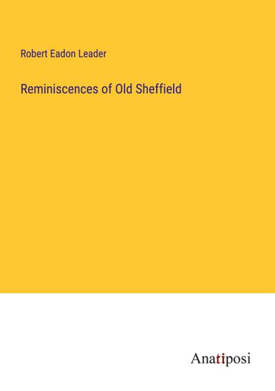 Reminiscences of Old Sheffield