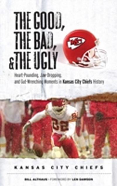 Good,  Bad, &amp;  Ugly: Kansas City Chiefs