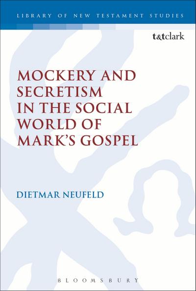 Mockery and Secretism in the Social World of Mark’s Gospel