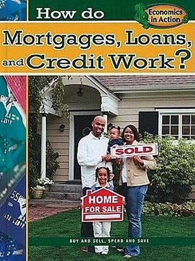 How Do Mortgages, Loans, and Credit Work?