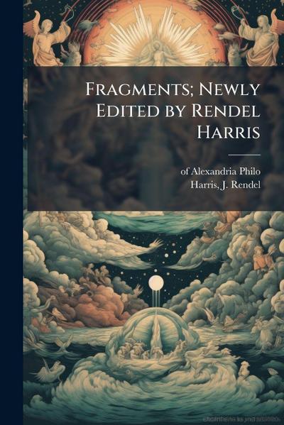 Fragments; Newly Edited by Rendel Harris