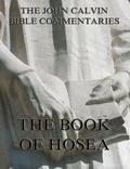 John Calvin’s Commentaries On The Book Of Hosea
