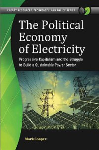 Political Economy of Electricity: Progressive Capitalism and the Struggle to Build a Sustainable Power Sector