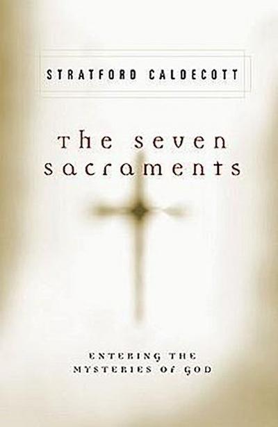 The Seven Sacraments Entering the Mysteries of God