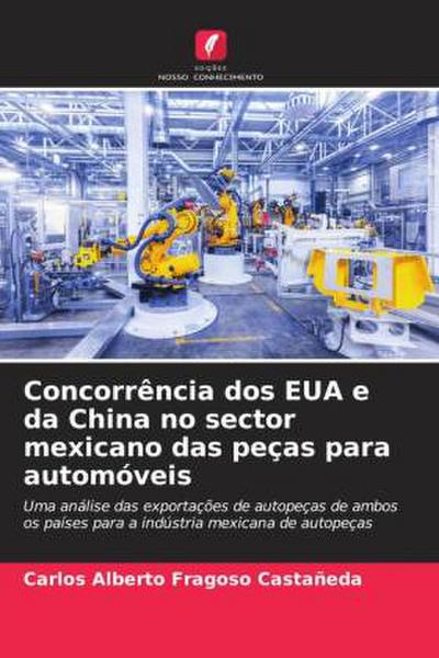 Concorrência dos EUA e da China no sector mexicano das peças para automóveis