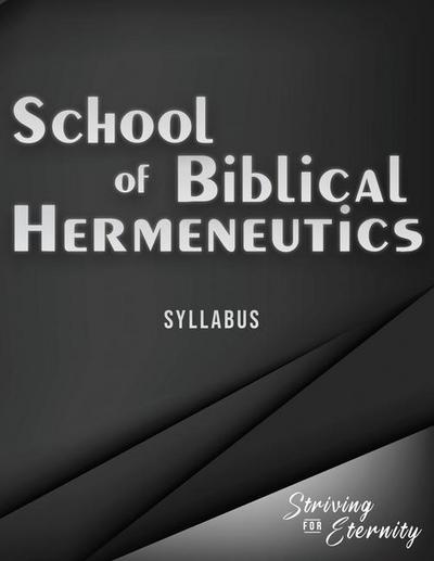 School of Biblical Hermenutics: Keys for Correctly Interpreting God’s Word
