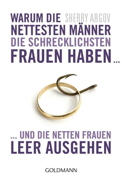 Warum die nettesten Männer die schrecklichsten Frauen haben...