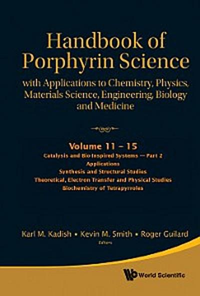 Handbook Of Porphyrin Science: With Applications To Chemistry, Physics, Materials Science, Engineering, Biology And Medicine (Volumes 11-15)